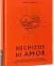 Hechizos de amor. Rituales, conjuros y pociones para transformar tu vida amorosa
